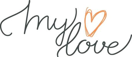 Hand drawn phrase My love. Handwritten, calligraphy inspired. Isolated on white background vector