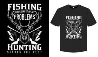 Fishing solves most of my problems hunting solves the rest T   shirt, Hunting typography and graphic graphic element tee vector