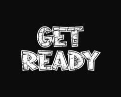 Get ready text in black Background with grunge effect. vector