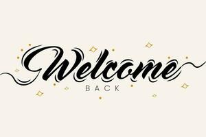Welcome back sign. Modern calligraphic text for use in greeting card, banner template, postcard. Welcome back hand drawn lettering. vector