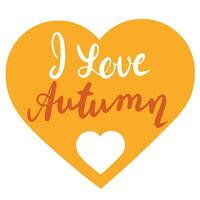 I love Autumn. Handwriting Autumn short phrase. Calligraphy lettering for Fall decor. Vector illustration