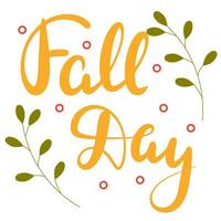 Fall Day. Handwriting Autumn short phrase. Calligraphy lettering for Fall decor. Vector illustration