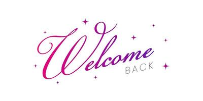 Welcome back sign. Modern calligraphic text for use in greeting card, banner template, postcard. Welcome back hand drawn lettering. vector