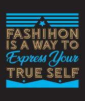 Fashion Is A Way To Express Your True Self vector