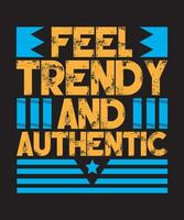 Feel Trendy And Authentic Typography Design vector