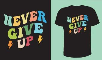 never give up  Retro t shirt design vector