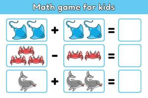 Math educational game for children with cartoon stingrays, crabs, dolphins. Addition and subtraction. Count sea animals and write down number. Counting worksheet for preschool and school kids. Vector. vector