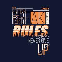 break the rules slogan lettering, abstract graphic, typography vector, t shirt print, casual style, and other use vector