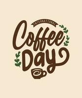 International coffee day lettering vector illustration. Happy International coffee day quote design.