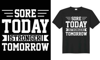 Sore today stronger tomorrow typography vector t-shirt design. Perfect for print items and bags, sticker, template, poster, banner. Handwritten vector illustration. Isolated on black background.