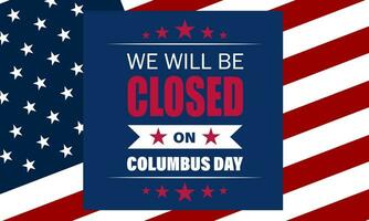 Happy Columbus Day with we will be closed text background vector illustration