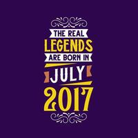 The real legend are born in July 2017. Born in July 2017 Retro Vintage Birthday vector