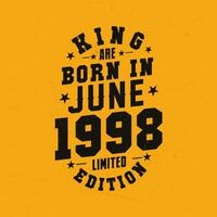 King are born in June 1998. King are born in June 1998 Retro Vintage Birthday vector