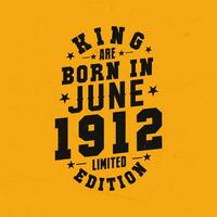 King are born in June 1912. King are born in June 1912 Retro Vintage Birthday vector