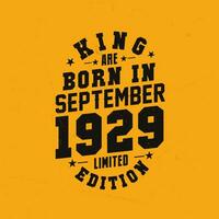 King are born in September 1929. King are born in September 1929 Retro Vintage Birthday vector