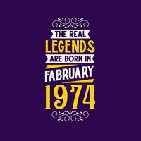 The real legend are born in February 1974. Born in February 1974 Retro Vintage Birthday vector