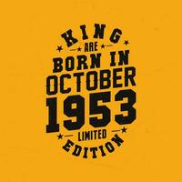 King are born in October 1953. King are born in October 1953 Retro Vintage Birthday vector