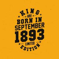 King are born in September 1893. King are born in September 1893 Retro Vintage Birthday vector