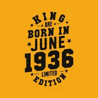 King are born in June 1936. King are born in June 1936 Retro Vintage Birthday vector