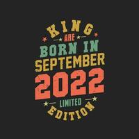 King are born in September 2022. King are born in September 2022 Retro Vintage Birthday vector