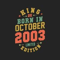 King are born in October 2003. King are born in October 2003 Retro Vintage Birthday vector