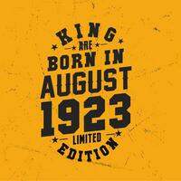 King are born in August 1923. King are born in August 1923 Retro Vintage Birthday vector
