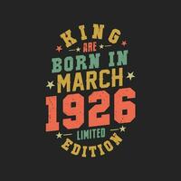 King are born in March 1926. King are born in March 1926 Retro Vintage Birthday vector