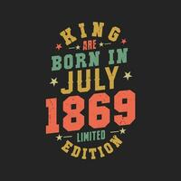 King are born in July 1869. King are born in July 1869 Retro Vintage Birthday vector