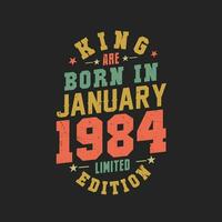 King are born in January 1984. King are born in January 1984 Retro Vintage Birthday vector