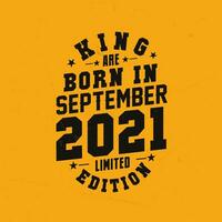 King are born in September 2021. King are born in September 2021 Retro Vintage Birthday vector