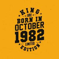King are born in October 1982. King are born in October 1982 Retro Vintage Birthday vector