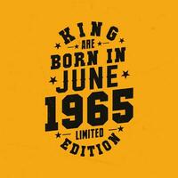 King are born in June 1965. King are born in June 1965 Retro Vintage Birthday vector