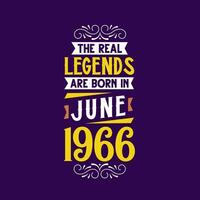 The real legend are born in June 1966. Born in June 1966 Retro Vintage Birthday vector