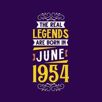 The real legend are born in June 1954. Born in June 1954 Retro Vintage Birthday vector