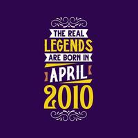 The real legend are born in April 2010. Born in April 2010 Retro Vintage Birthday vector