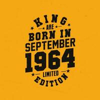 King are born in September 1964. King are born in September 1964 Retro Vintage Birthday vector