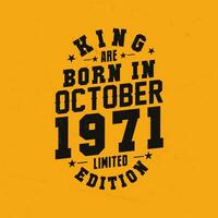 King are born in October 1971. King are born in October 1971 Retro Vintage Birthday vector
