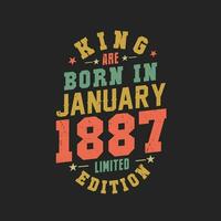 King are born in January 1887. King are born in January 1887 Retro Vintage Birthday vector