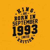 King are born in September 1993. King are born in September 1993 Retro Vintage Birthday vector