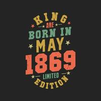 King are born in May 1869. King are born in May 1869 Retro Vintage Birthday vector