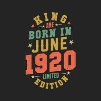 King are born in June 1920. King are born in June 1920 Retro Vintage Birthday vector