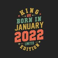 King are born in January 2022. King are born in January 2022 Retro Vintage Birthday vector