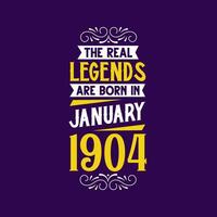 The real legend are born in January 1904. Born in January 1904 Retro Vintage Birthday vector