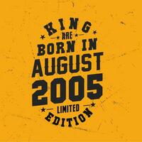 King are born in August 2005. King are born in August 2005 Retro Vintage Birthday vector