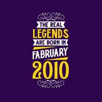 The real legend are born in February 2010. Born in February 2010 Retro Vintage Birthday vector