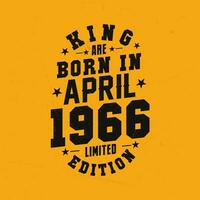 King are born in April 1966. King are born in April 1966 Retro Vintage Birthday vector