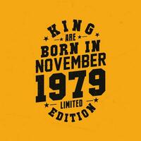 King are born in November 1979. King are born in November 1979 Retro Vintage Birthday vector