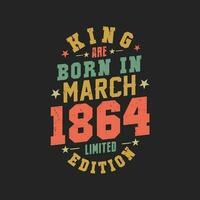 King are born in March 1864. King are born in March 1864 Retro Vintage Birthday vector
