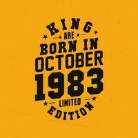King are born in October 1983. King are born in October 1983 Retro Vintage Birthday vector