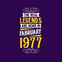 The real legend are born in February 1977. Born in February 1977 Retro Vintage Birthday vector